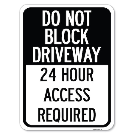 Do Not Block Driveway 24 Hour Access Required Heavy-Gauge Aluminum Rust Proof Parking Sign